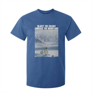 Funny Nihilist Penguin Existential Meme T Shirt For Kid Reject the Colony Embrace the Mountains TS02 Royal Blue Print Your Wear