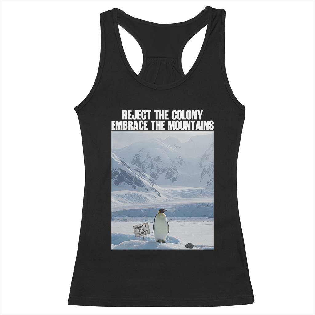 Funny Nihilist Penguin Existential Meme Racerback Tank Top Reject the Colony Embrace the Mountains TS02 Black Print Your Wear