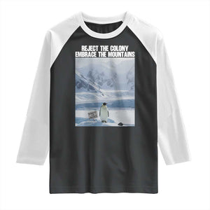 Funny Nihilist Penguin Existential Meme Raglan Shirt Reject the Colony Embrace the Mountains TS02 Black White Print Your Wear