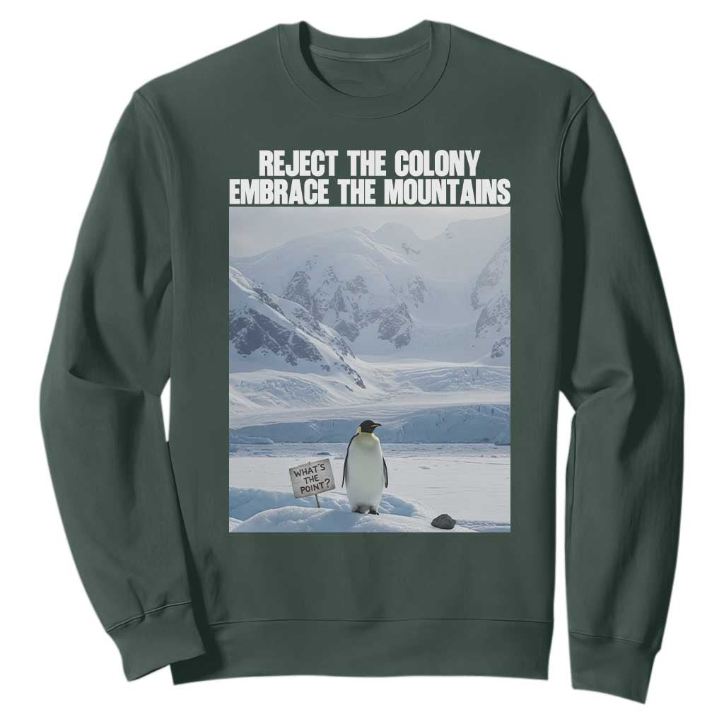 Funny Nihilist Penguin Existential Meme Sweatshirt Reject the Colony Embrace the Mountains TS02 Dark Forest Green Print Your Wear