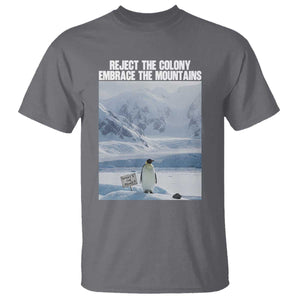 Funny Nihilist Penguin Existential Meme T Shirt Reject the Colony Embrace the Mountains TS02 Charcoal Print Your Wear