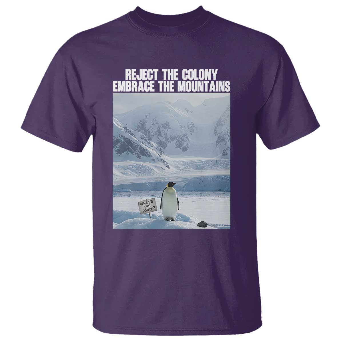 Funny Nihilist Penguin Existential Meme T Shirt Reject the Colony Embrace the Mountains TS02 Purple Print Your Wear