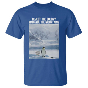 Funny Nihilist Penguin Existential Meme T Shirt Reject the Colony Embrace the Mountains TS02 Royal Blue Print Your Wear