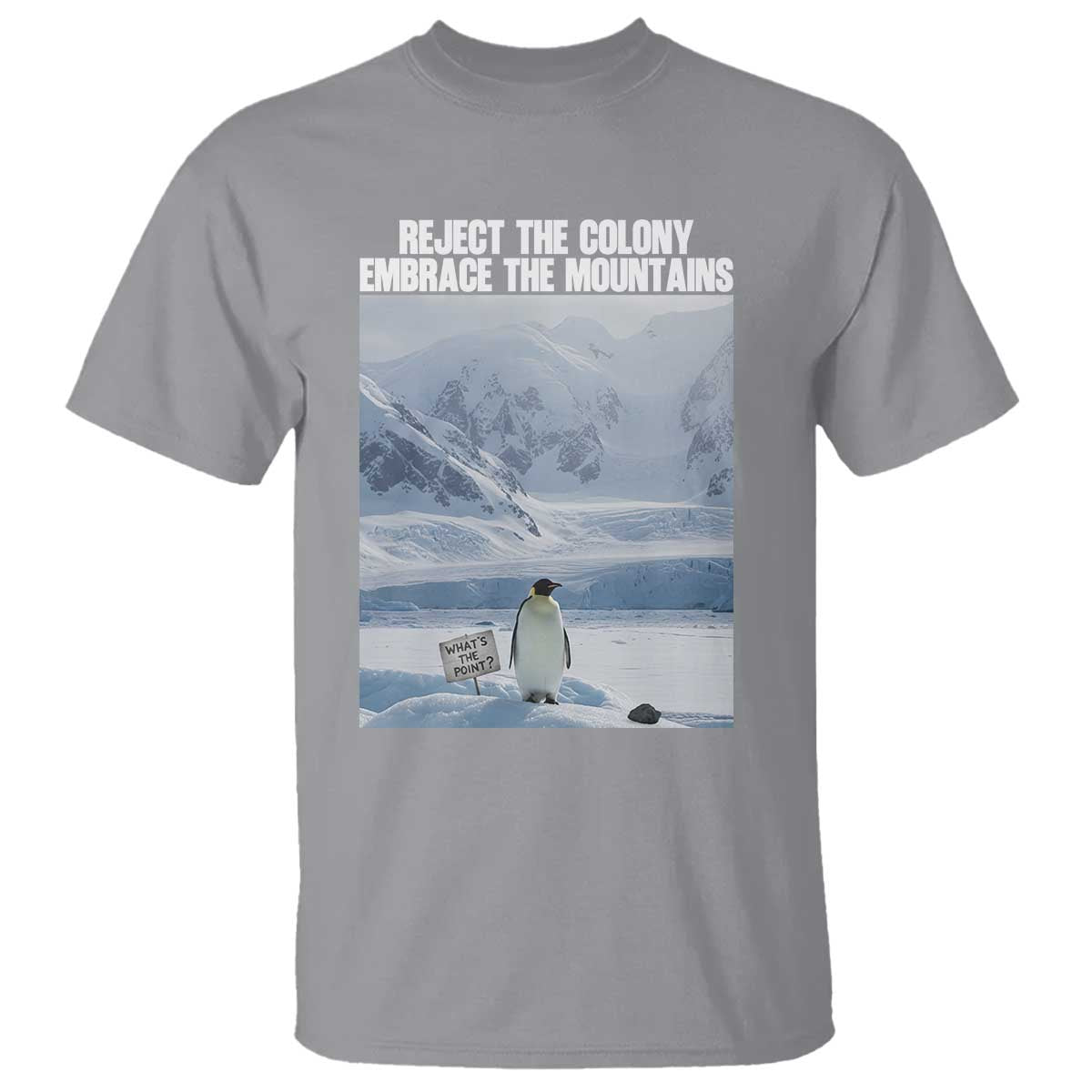 Funny Nihilist Penguin Existential Meme T Shirt Reject the Colony Embrace the Mountains TS02 Sport Gray Print Your Wear