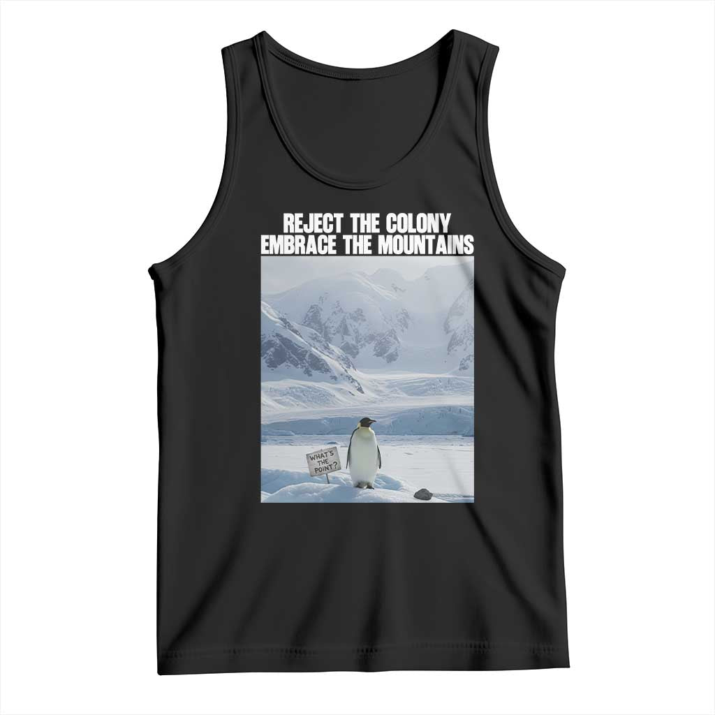 Funny Nihilist Penguin Existential Meme Tank Top Reject the Colony Embrace the Mountains TS02 Black Print Your Wear