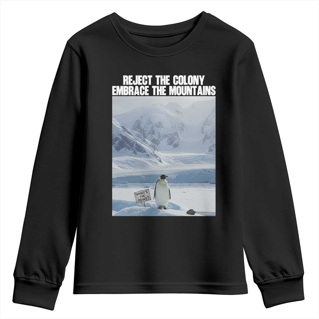 Funny Nihilist Penguin Existential Meme Youth Sweatshirt Reject the Colony Embrace the Mountains TS02 Black Print Your Wear