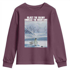 Funny Nihilist Penguin Existential Meme Youth Sweatshirt Reject the Colony Embrace the Mountains TS02 Maroon Print Your Wear