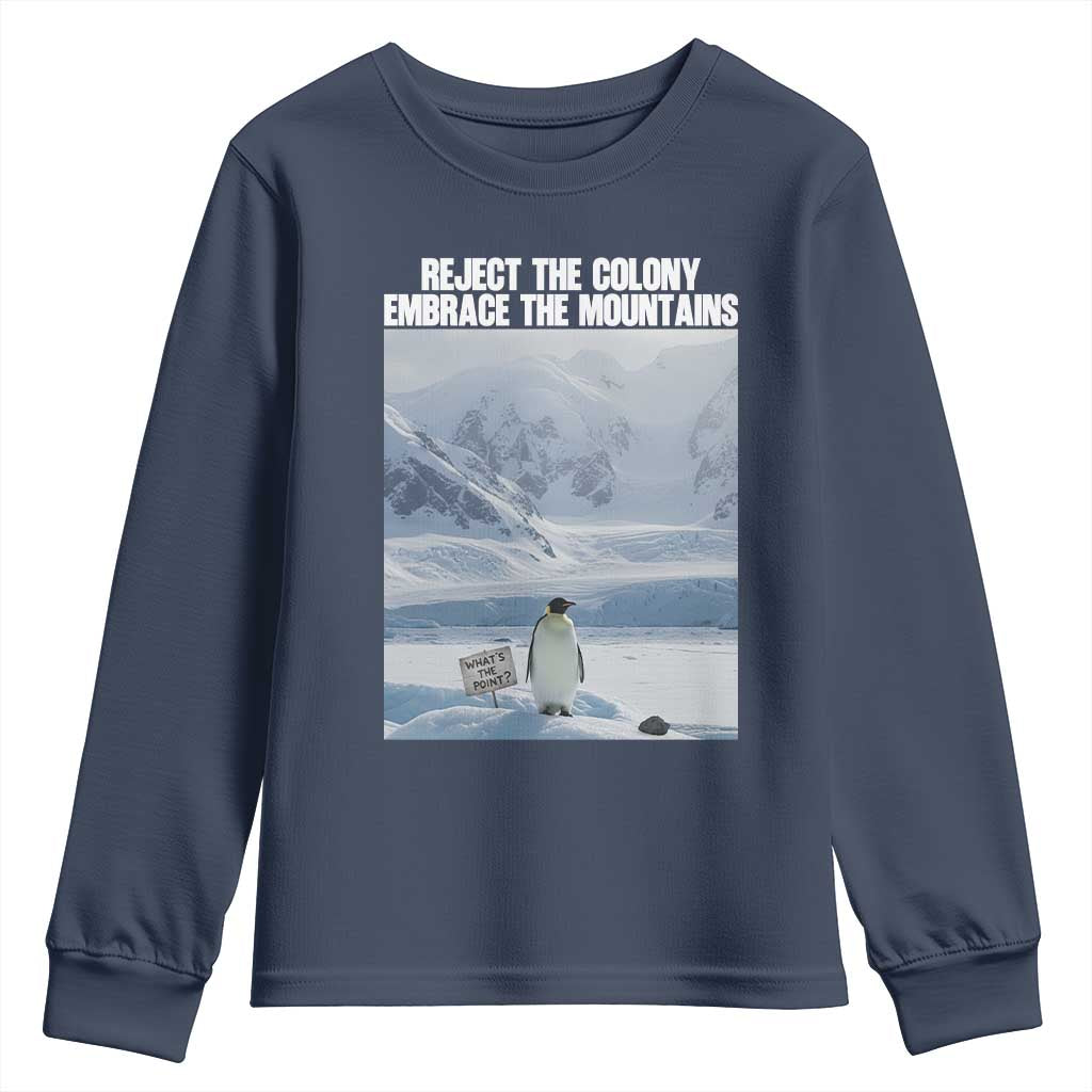 Funny Nihilist Penguin Existential Meme Youth Sweatshirt Reject the Colony Embrace the Mountains TS02 Navy Print Your Wear