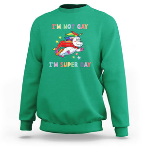 LGBT Cute Unicorn Sweatshirt I'm Not Gay I'm Super Gay LGBT LGBTQ Gay Pride Flag TS02 Irish Green Printyourwear