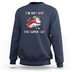 LGBT Cute Unicorn Sweatshirt I'm Not Gay I'm Super Gay LGBT LGBTQ Gay Pride Flag TS02 Navy Printyourwear