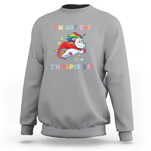 LGBT Cute Unicorn Sweatshirt I'm Not Gay I'm Super Gay LGBT LGBTQ Gay Pride Flag TS02 Sport Gray Printyourwear