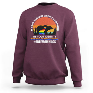 LGBT Free Hugs Support Sweatshirt If Your Parents Aren't Accepting I'm Your Mom Now Bears TS02 Maroon Printyourwear