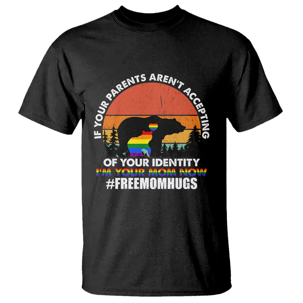 LGBT Free Hugs Support T Shirt If Your Parents Aren't Accepting I'm Your Mom Now Bears TS02 Black Printyourwear