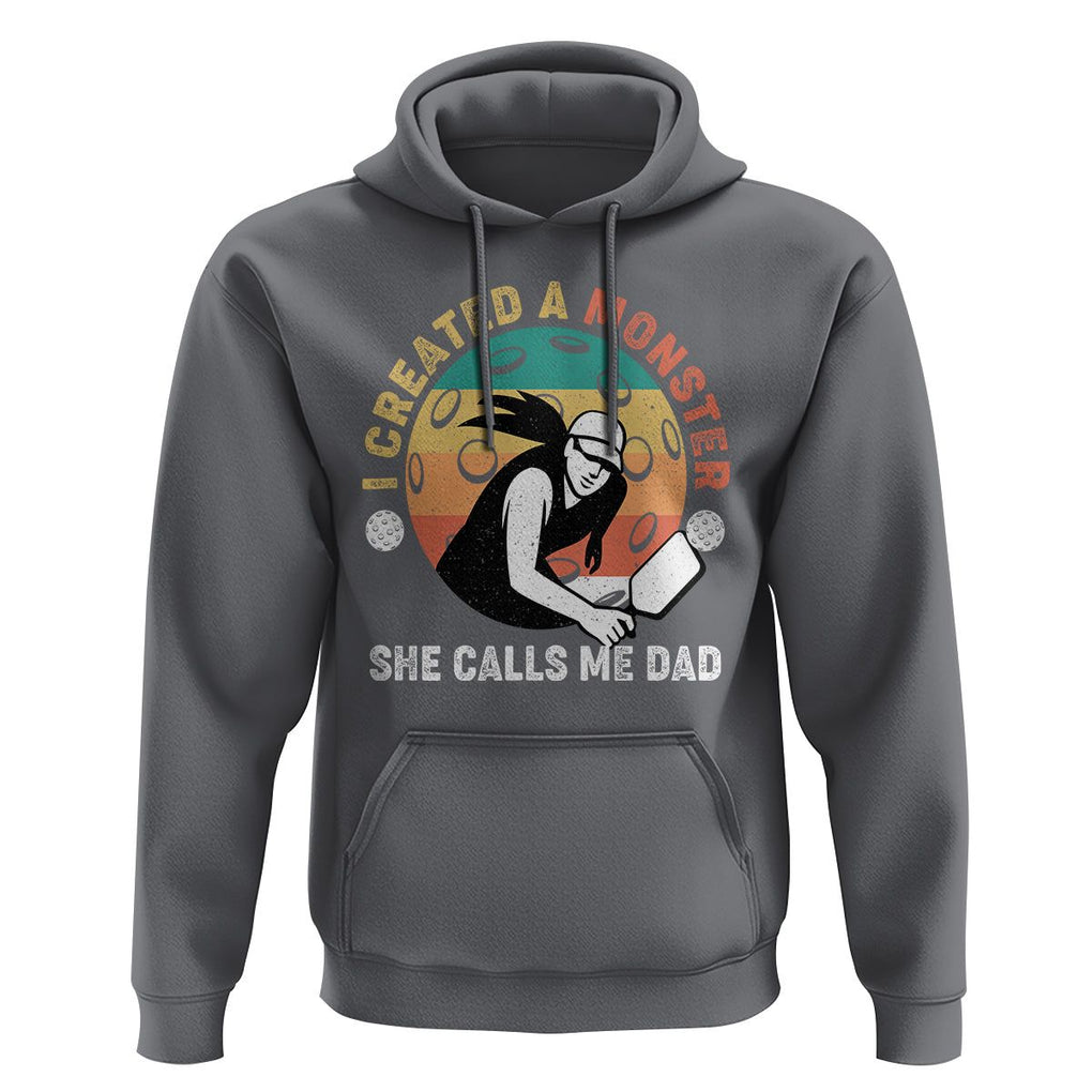 Pickleball Dad Hoodie I Created A Monster She Call Me Dad Father's Day TS02 Charcoal Print Your Wear