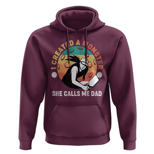 Pickleball Dad Hoodie I Created A Monster She Call Me Dad Father's Day TS02 Maroon Print Your Wear