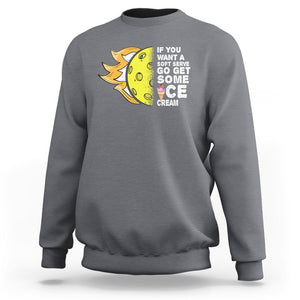 Funny Pickleball Sweatshirt If You Want A Soft Serve Go Get Some Ice Cream Sarcastic Joke TS02 Charcoal Printyourwear