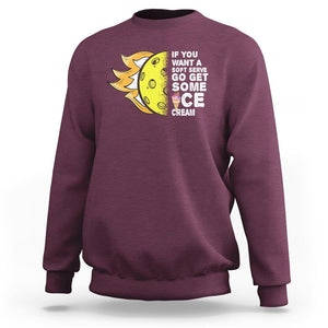 Funny Pickleball Sweatshirt If You Want A Soft Serve Go Get Some Ice Cream Sarcastic Joke TS02 Maroon Printyourwear