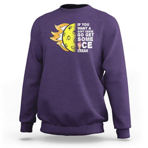 Funny Pickleball Sweatshirt If You Want A Soft Serve Go Get Some Ice Cream Sarcastic Joke TS02 Purple Printyourwear