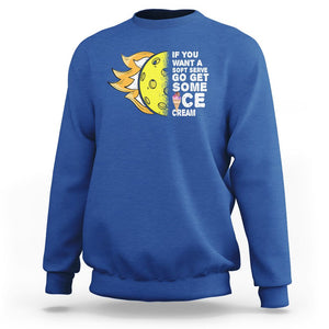 Funny Pickleball Sweatshirt If You Want A Soft Serve Go Get Some Ice Cream Sarcastic Joke TS02 Royal Blue Printyourwear