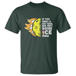 Funny Pickleball T Shirt If You Want A Soft Serve Go Get Some Ice Cream Sarcastic Joke TS02 Dark Forest Green Printyourwear