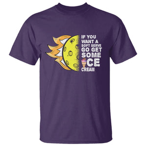 Funny Pickleball T Shirt If You Want A Soft Serve Go Get Some Ice Cream Sarcastic Joke TS02 Purple Printyourwear