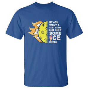 Funny Pickleball T Shirt If You Want A Soft Serve Go Get Some Ice Cream Sarcastic Joke TS02 Royal Blue Printyourwear