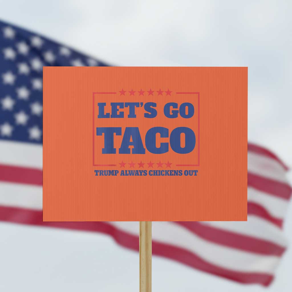 Funny Let's Go Taco Protest Sign Tacos for President Humor TS02 Horizontal 18