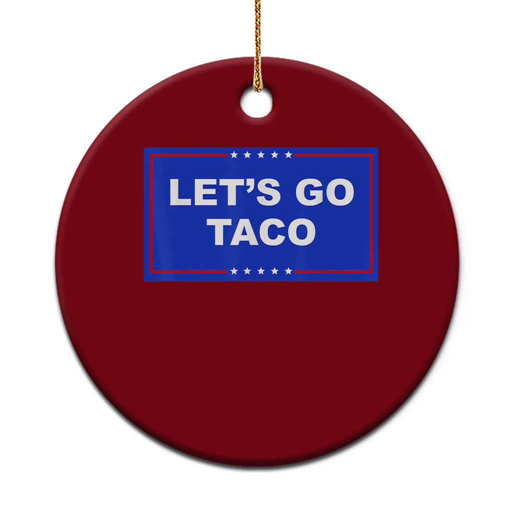 Funny Let's Go Taco Ceramic Ornament Trump Always Chickens Out Tacos Humor TS02 1pc Red Print Your Wear