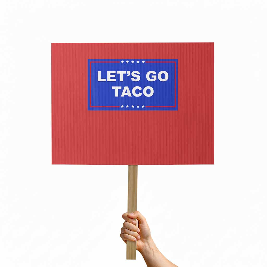 Funny Let's Go Taco Protest Sign Trump Always Chickens Out Tacos Humor TS02 Horizontal 18