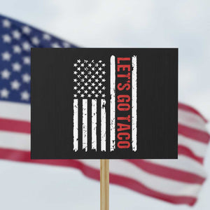 Funny Let's Go Taco Protest Sign Stars and Stripes Political Satire TS02 Horizontal 18" × 24" Black Print Your Wear