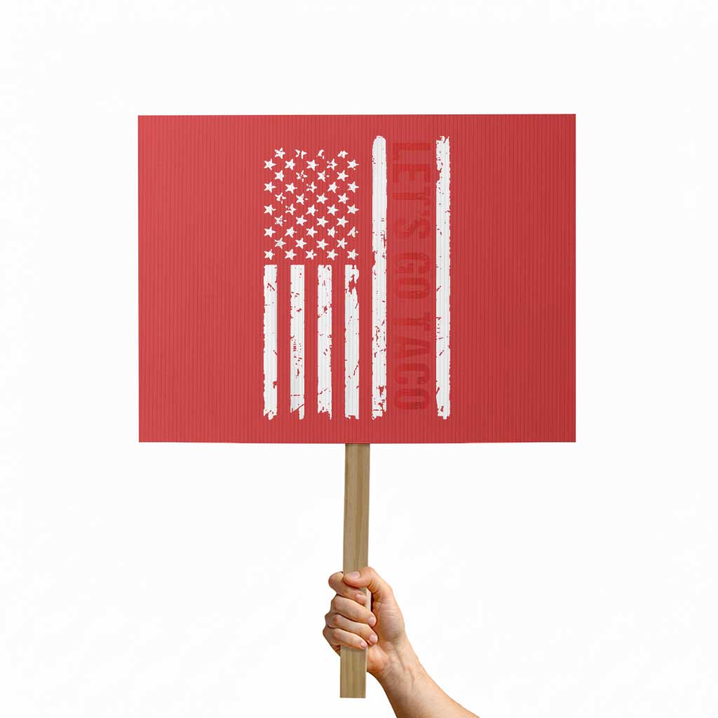 Funny Let's Go Taco Protest Sign Stars and Stripes Political Satire TS02 Horizontal 18