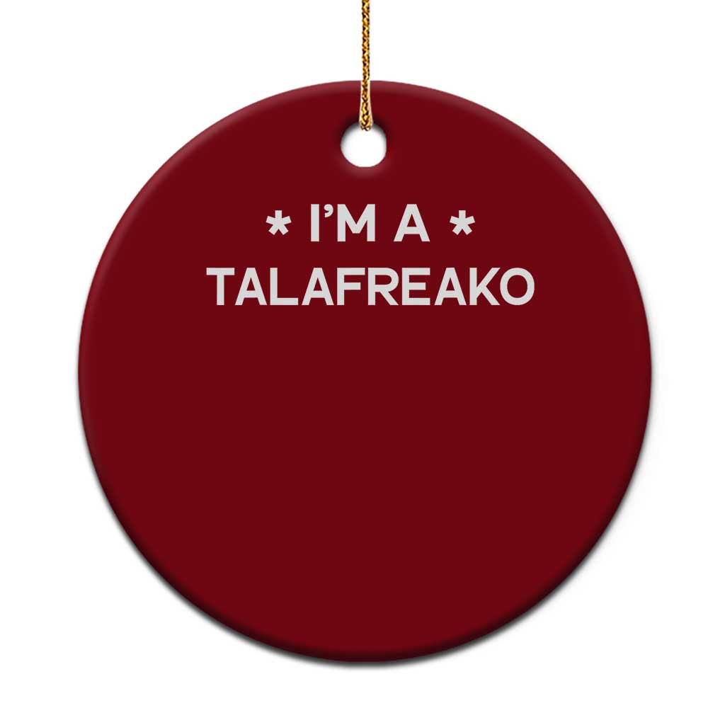 I'm A Talafreako Ceramic Ornament Funny Texas James Talarico Voter Political Supporter TS02 1pc Red Print Your Wear