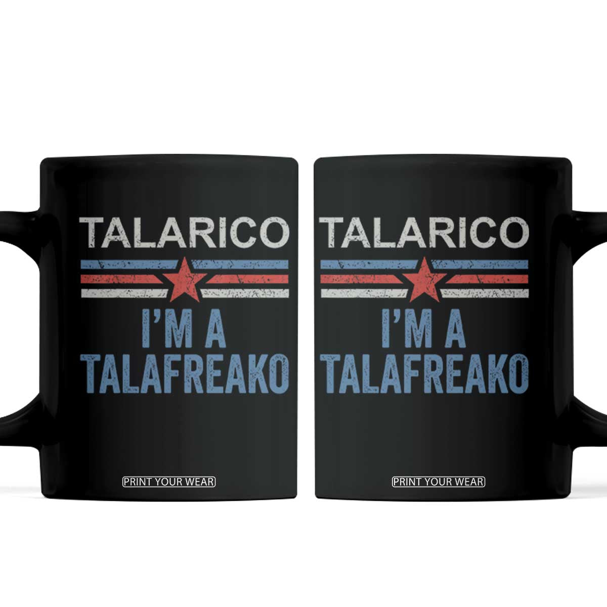 Talarico I'm A Talafreako Coffee Mug Vintage Patriotic James Voter Political Supporter Star Graphic TS02 Black Print Your Wear