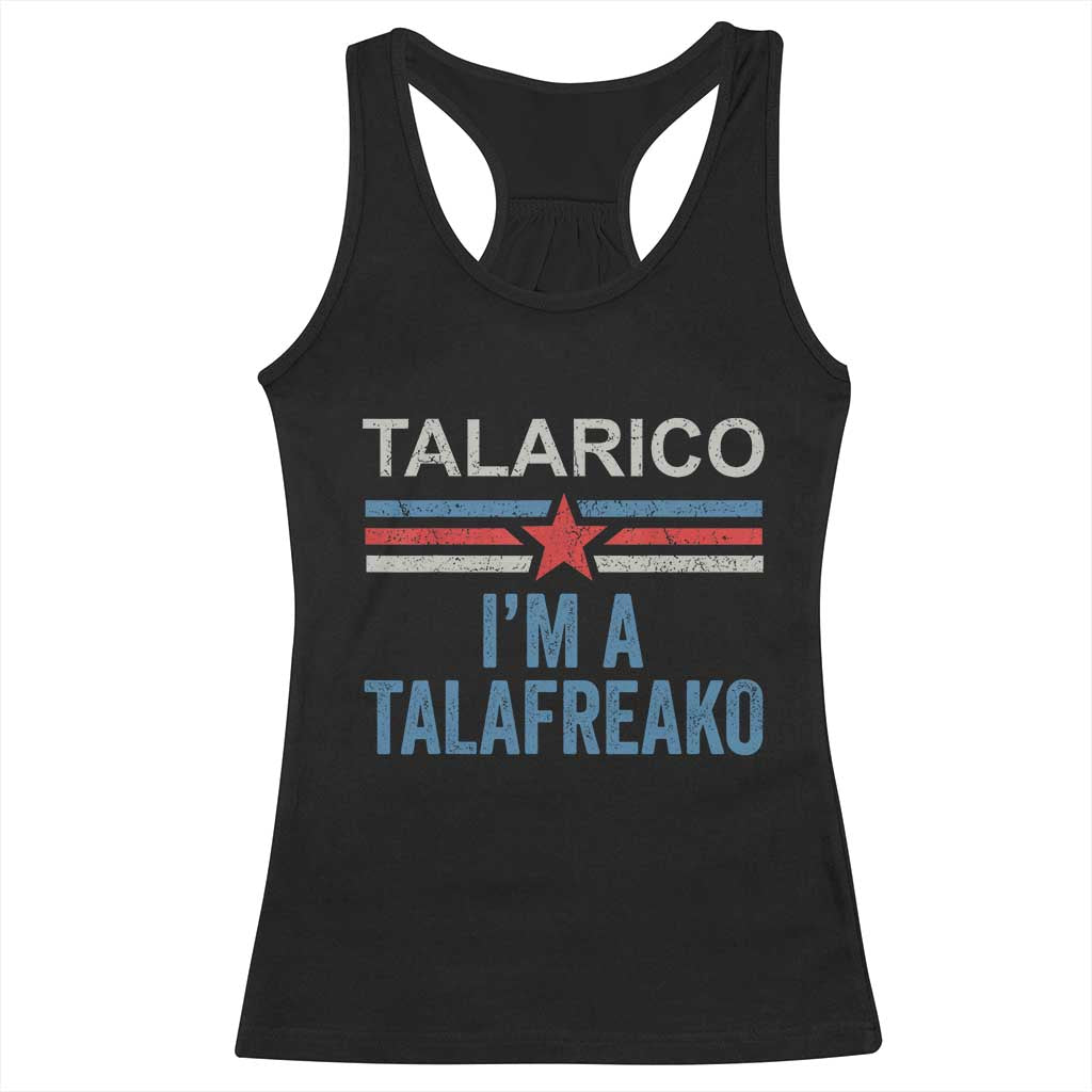 Talarico I'm A Talafreako Racerback Tank Top Vintage Patriotic James Voter Political Supporter Star Graphic TS02 Black Print Your Wear