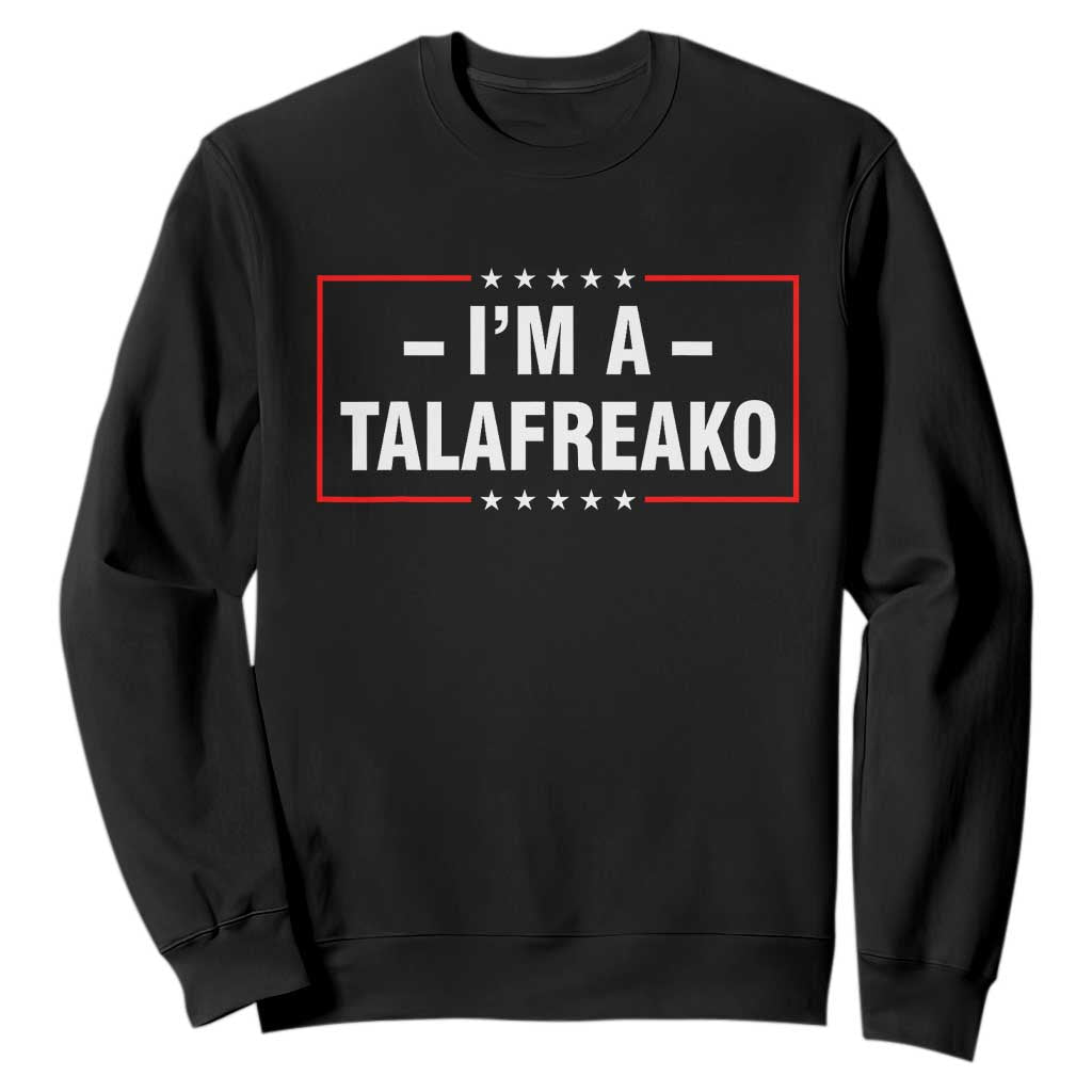 I'm A Talafreako Patriotic Voter Sweatshirt James Talarico Political Supporter Election Box Graphic TS02 Black Print Your Wear