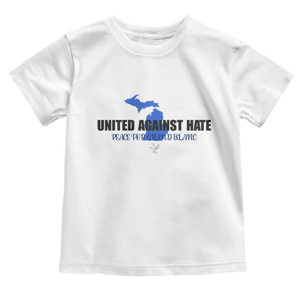 Peace for Grand Blanc Michigan Toddler T Shirt United Against Hate TS02 White Print Your Wear
