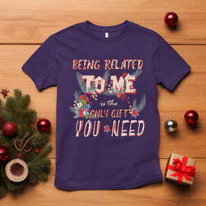 Funny Christmas T Shirt Being Related To Me Is The Only Gift You Need TS02 Purple Printyourwear