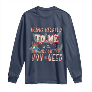 Funny Christmas Long Sleeve Shirt Being Related To Me Is The Only Gift You Need TS02 Navy Print Your Wear