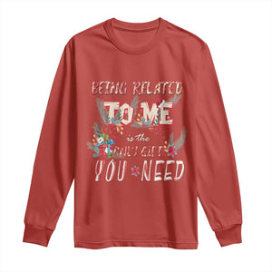 Funny Christmas Long Sleeve Shirt Being Related To Me Is The Only Gift You Need TS02 Red Print Your Wear