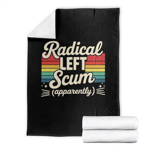 Funny Radical Left Scum Apparently Throw Blanket Retro Political Humor TS02 Black Print Your Wear