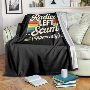 Funny Radical Left Scum Apparently Throw Blanket Retro Political Humor TS02 Print Your Wear