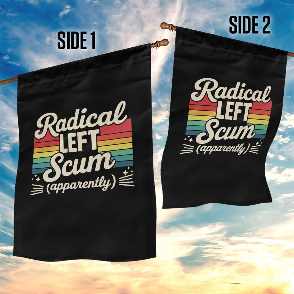 Funny Radical Left Scum Apparently Garden Flag Retro Political Humor TS02 Print Your Wear