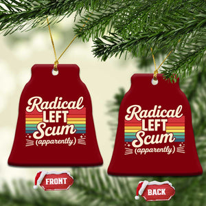 Funny Radical Left Scum Apparently Ceramic Ornament Retro Political Humor TS02 Print Your Wear