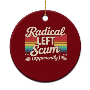 Funny Radical Left Scum Apparently Ceramic Ornament Retro Political Humor TS02 1pc Red Print Your Wear