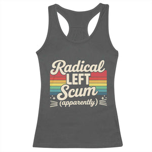 Funny Radical Left Scum Apparently Racerback Tank Top Retro Political Humor TS02 Dark Heather Print Your Wear