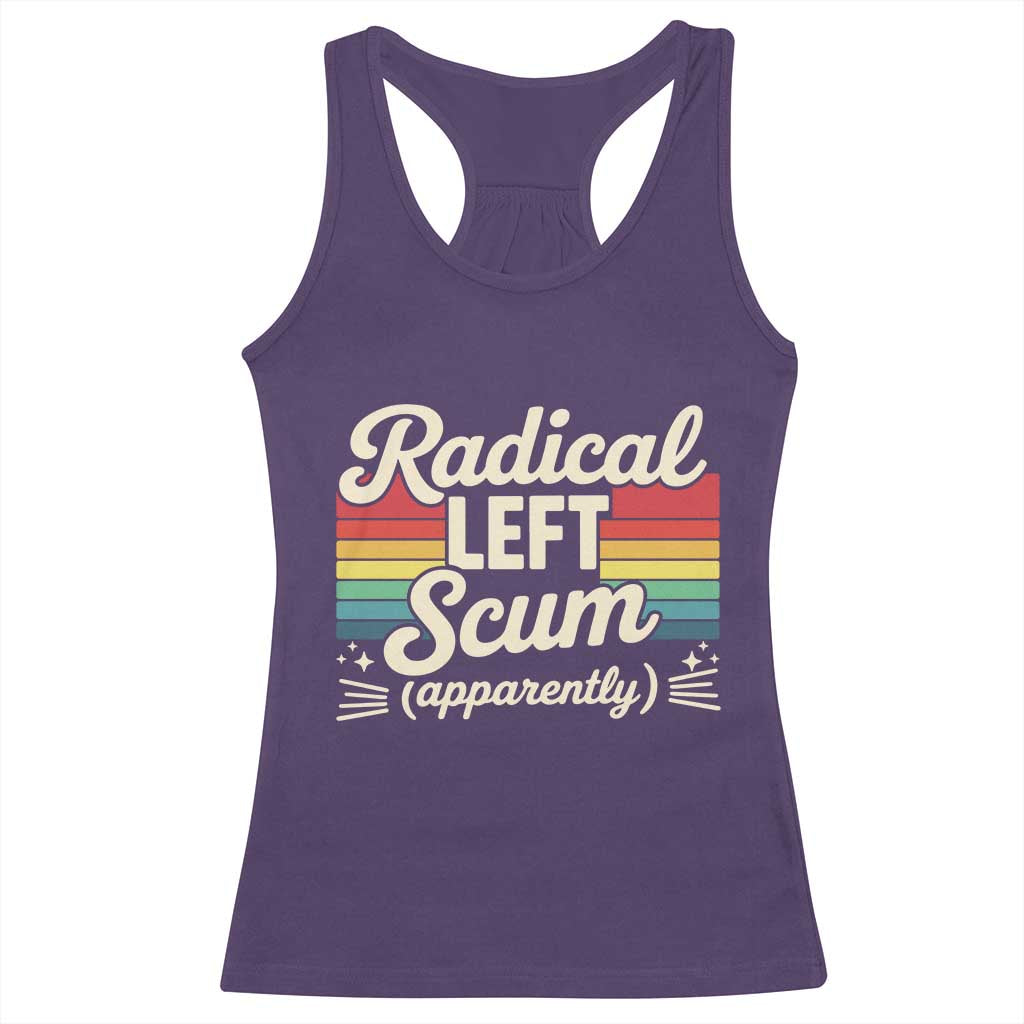 Funny Radical Left Scum Apparently Racerback Tank Top Retro Political Humor TS02 Purple Print Your Wear