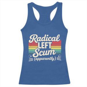 Funny Radical Left Scum Apparently Racerback Tank Top Retro Political Humor TS02 Royal Blue Print Your Wear