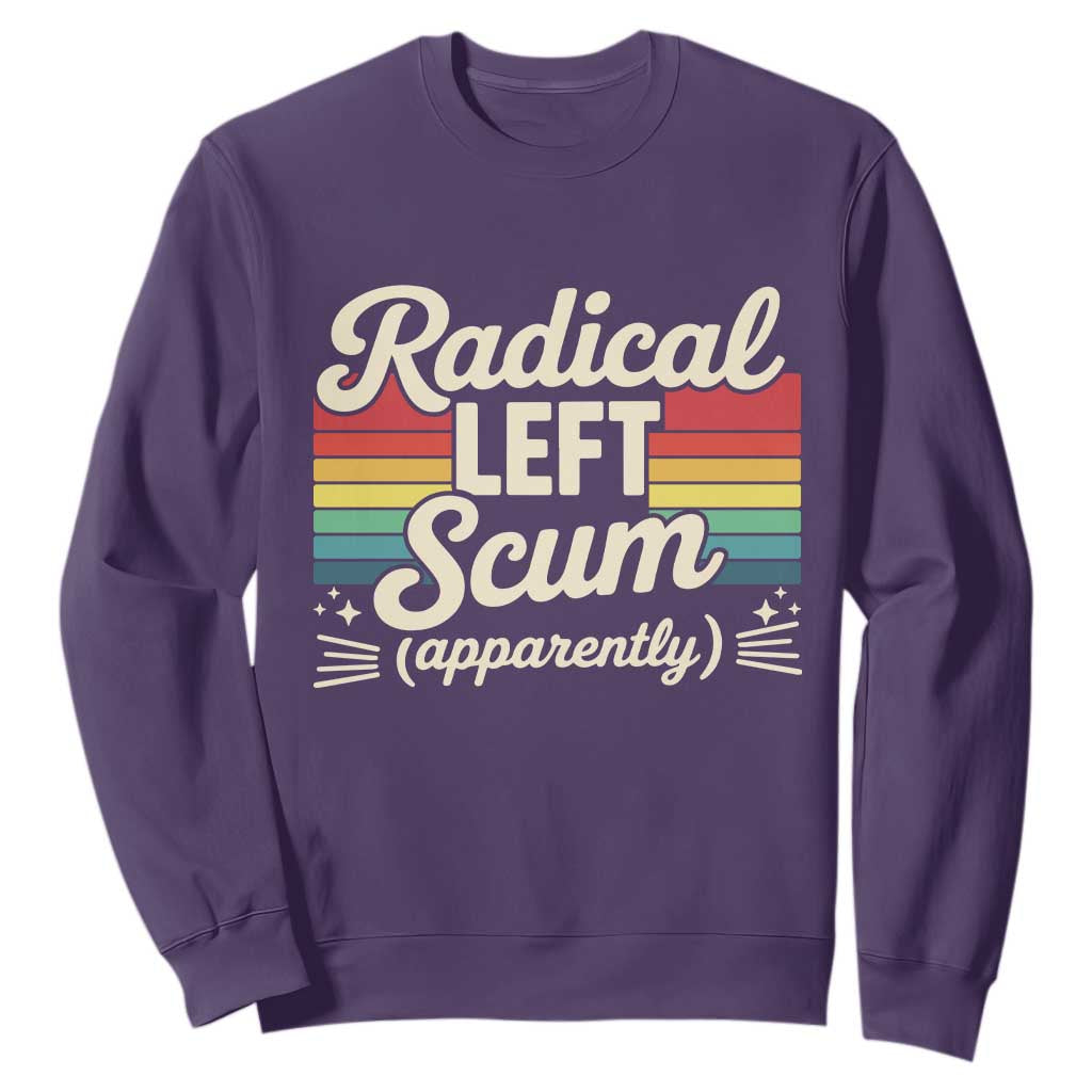 Funny Radical Left Scum Apparently Sweatshirt Retro Political Humor TS02 Purple Print Your Wear