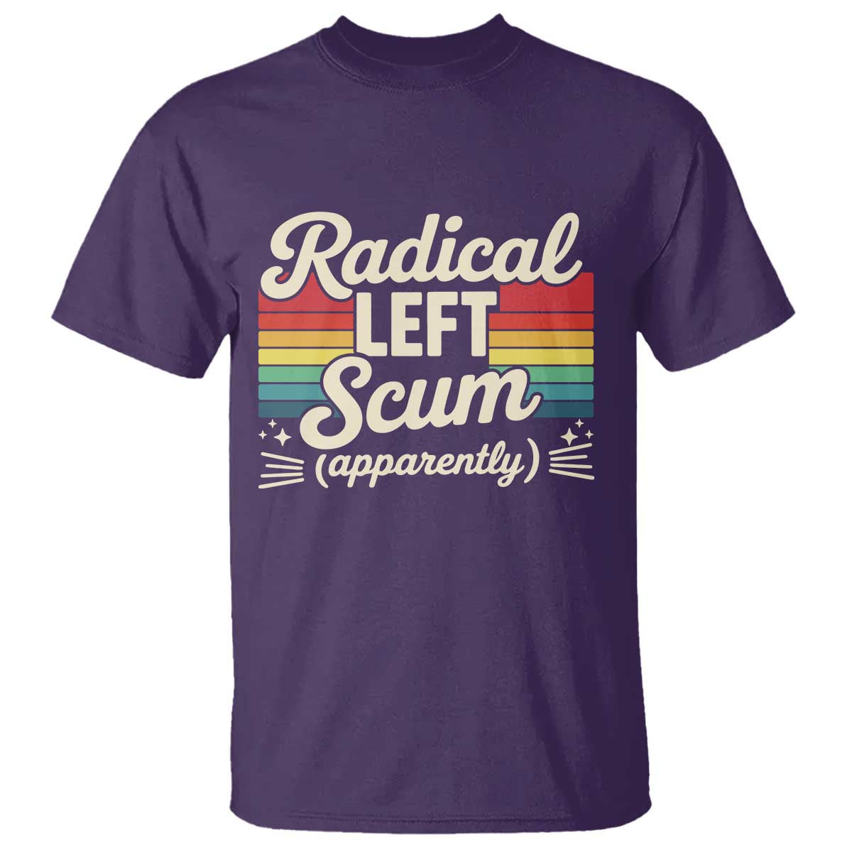 Funny Radical Left Scum Apparently T Shirt Retro Political Humor TS02 Purple Print Your Wear