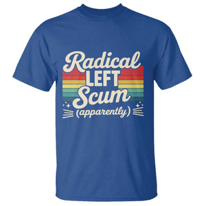 Funny Radical Left Scum Apparently T Shirt Retro Political Humor TS02 Royal Blue Print Your Wear